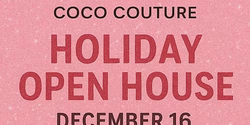 CoCo Couture HOLIDAY Open House