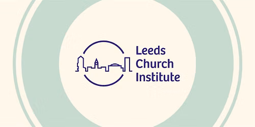 Leeds Church Institute AGM 2026