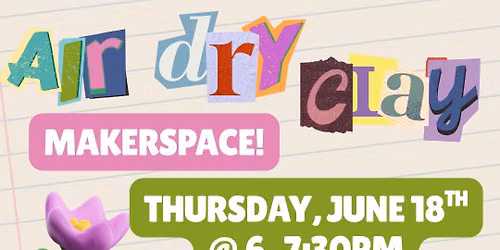 Air Dry Clay Makerspace: Adults & Teens