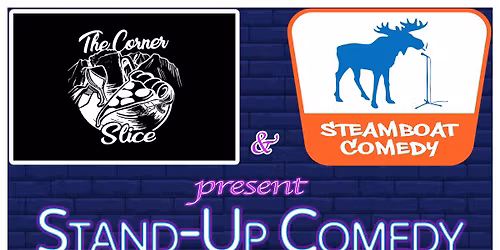Steamboat Comedy's Stand Up Comedy Open Mic night at Corner Slice!