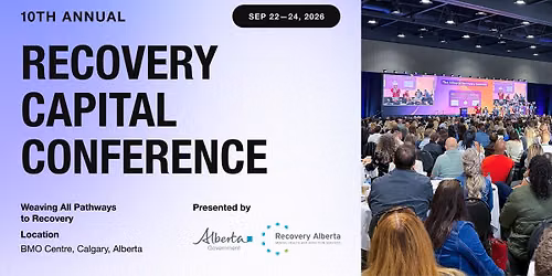 10th Annual Recovery Capital Conference of Canada — BMO Centre at Stampede Park