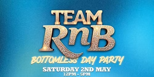 Team RnB Bottomless Day Party