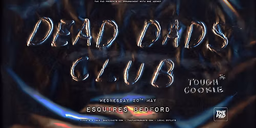 Dead Dads Club + Tough Cookie - Wed 13 May, Bedford Esquires 