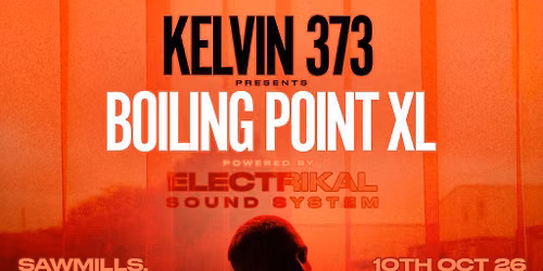 Kelvin 373 Presents: Boiling Point XL w\/ Electrikal Soundsystem