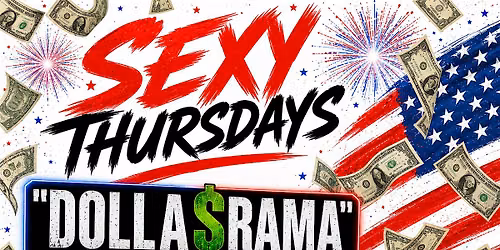 Sexy Thursdays- DollaRama (Independence Day Kickoff)