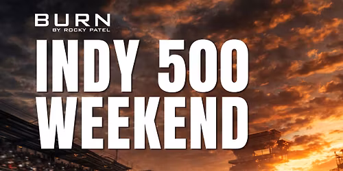 INDY 500 Weekend at BURN