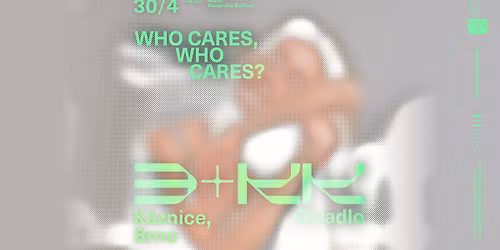 WHO CARES, WHO CARES? + diskuze