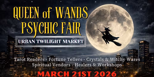 Queen of Wands Psychic Fair - Urban Twilight Market \ud83c\udf19\u2728