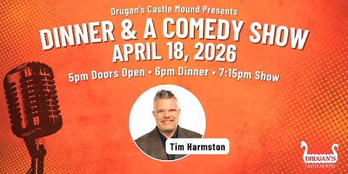 Dinner & A Comedy Show Featuring Tim Harmston