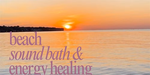 Beach Sound Bath & Energy Healing at Edgewater Beach >> July 26th at 10 am