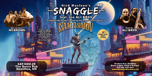 Nick Maclean's SNAGGLE feat the ALI BROS with special guest MCBROWN (Hamilton)