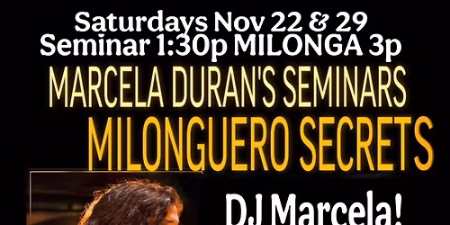 Marcela Duran's Milonguero Secrets Seminars Saturdays, November 22 & 29!