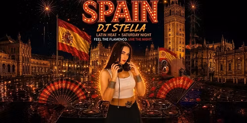One Night In SPAIN WITH DJ STELLA Every Saturday Night