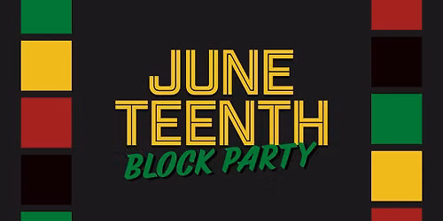 Juneteenth Block Party!