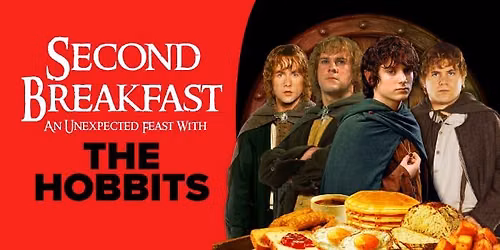 Second Breakfast, An Unexpected Feast with The Hobbits