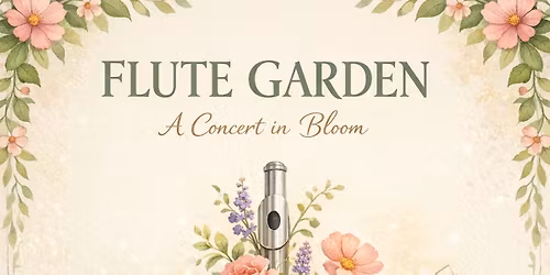 Flute Garden - A Concert in Bloom