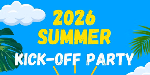 2026 Summer Kick-Off Party - A Free Community Event