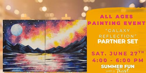Galaxy Reflection Set - All Ages Painting Event