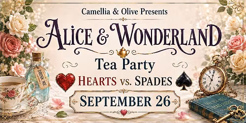 Camellia & Olive Presents: Alice & Wonderland Tea Party Experience