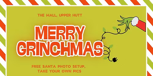 Merry Grinchmas! Free Santa Photos at The Mall, Upper Hutt