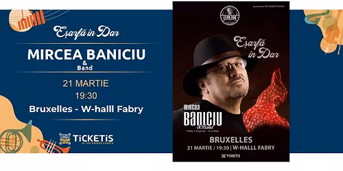 Mircea Baniciu – Esarfa in Dar – 21 martie – Bruxelles