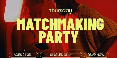 Thursday | 21 -35 Matchmaking Party | D16 Back Bay