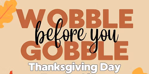 Wobble Before You Gobble! Thanksgiving Day Zumba