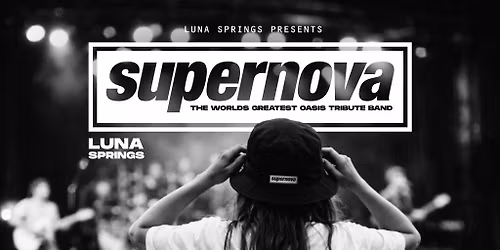 SUPERNOVA - Oasis tribute live at Luna Springs