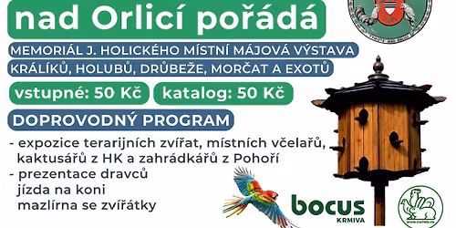 Memori\u00e1l J. Holick\u00e9ho m\u00edstn\u00ed m\u00e1jov\u00e1 v\u00fdstava kr\u00e1l\u00edk\u016f, holub\u016f, dr\u016fbe\u017ee, mor\u010dat a exot\u016f