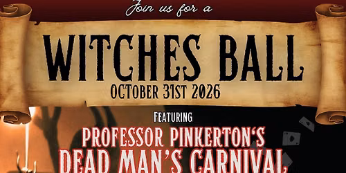Witches Ball - featuring Professor Pinkerton\u2019s DEAD MAN\u2019S CARNIVAL 