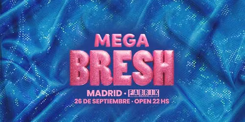 MEGABRESH en FABRIK