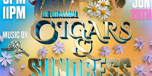 8th Annual Cigars And Sundress Day Party "The Reunion"