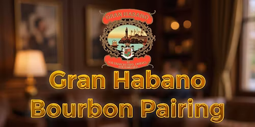 Gran Habano and Bourbon Pairing Night