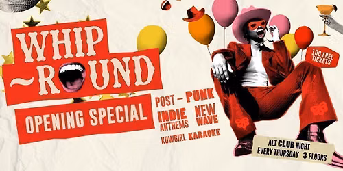 Whip-Round\ud83e\udd20 OPENING SPECIAL\ud83c\udf89 THURSDAYS AT DEAF | INDIE CLASSICS, POST-PUNK, NEW WAVE + MORE