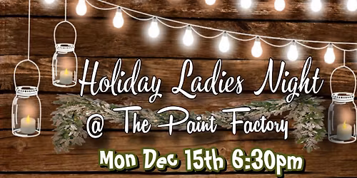 Holiday Ladies Night at The Paint Factory