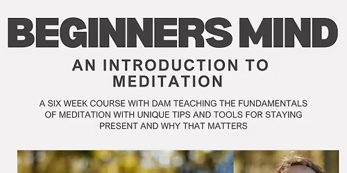 Beginners Mind - An Introduction to Meditation