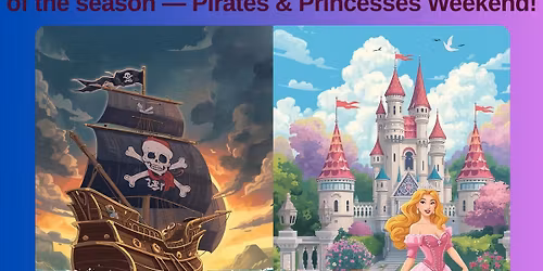 Pirates & Princesses Weekend