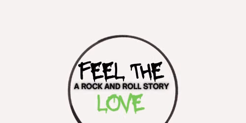 Feel the Love: A Rock in Roll Story
