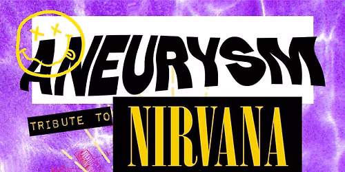 Aneurysm- A Tribute To Nirvana\/with Special Guests The Bloodshots