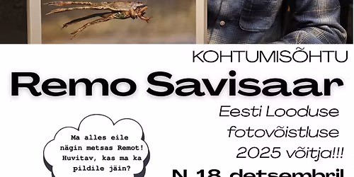 KOHTUMIS\u00d5HTU: loodusfotograaf REMO SAVISAAR