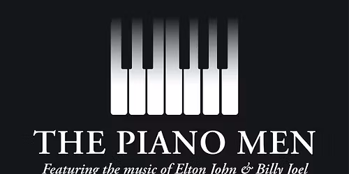 The Piano Men: An Elton John & Billy Joel Tribute Concert