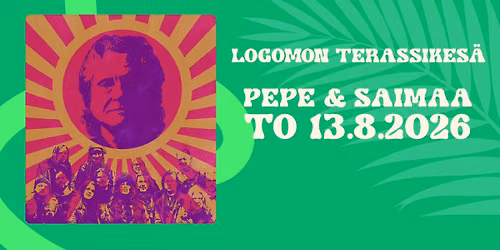 13.8.2026 PEPE & SAIMAA \/\/ Logomon Terassikes\u00e4