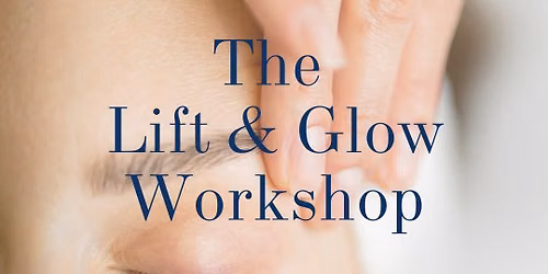 The Lift & Glow Workshop