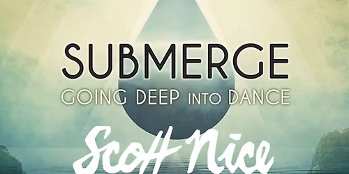 Submerge w\/ SCOTT NICE (4th Thursday Special Edition)