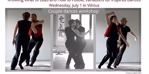 Workshop couple dances: Knowing What to Lead and How to Follow, Variations for Inspired Dances