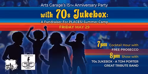Arts Garage's 15th Anniversary Party with 70s Jukebox: A fundraiser for PLACES! Summer Camp