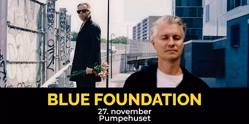 Blue Foundation \/\/ Pumpehuset