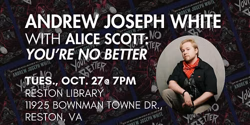 Launch Event with Andrew Joseph White: YOU'RE NO BETTER