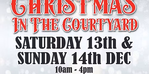 Christmas in the Courtyard - 13th & 14th December 