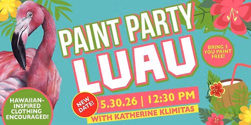 NEW DATE: Luau Paint Party